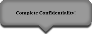 Complete confidentiality!